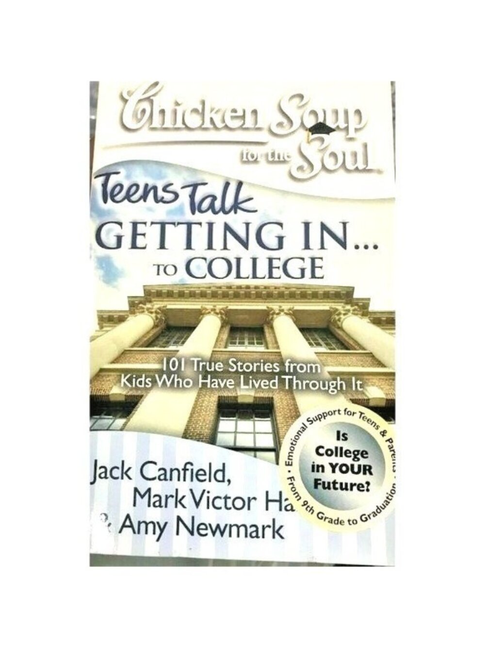Chicken Soup For The Soul Teens Talk Getting In...To College 101 True Story Book